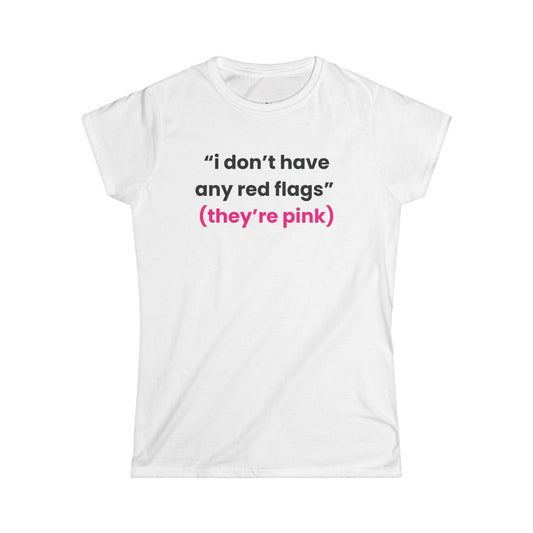 I Don't Have Any Red Flags Shirt, They're Pink Funny Graphic Tee, Y2K Coquette Aesthetic Baby Tee, Sarcastic Women's T-Shirt
