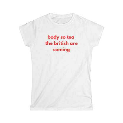Body So Tea The British Are Coming Shirt, Funny Graphic Tee, Y2K Slang Aesthetic Baby Tee, Sarcastic Women's T-Shirt