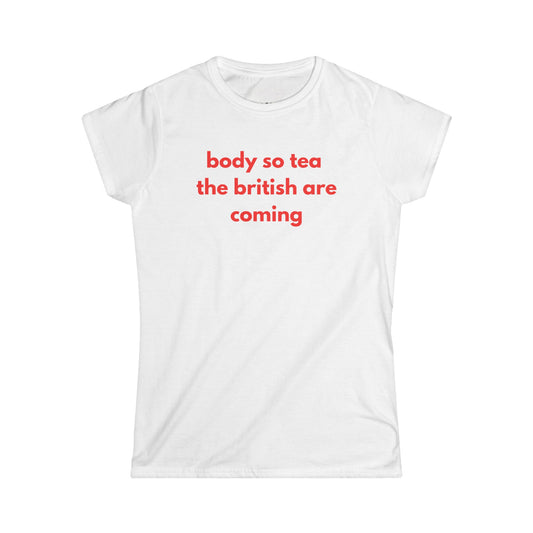 Body So Tea The British Are Coming Shirt, Funny Graphic Tee, Y2K Slang Aesthetic Baby Tee, Sarcastic Women's T-Shirt